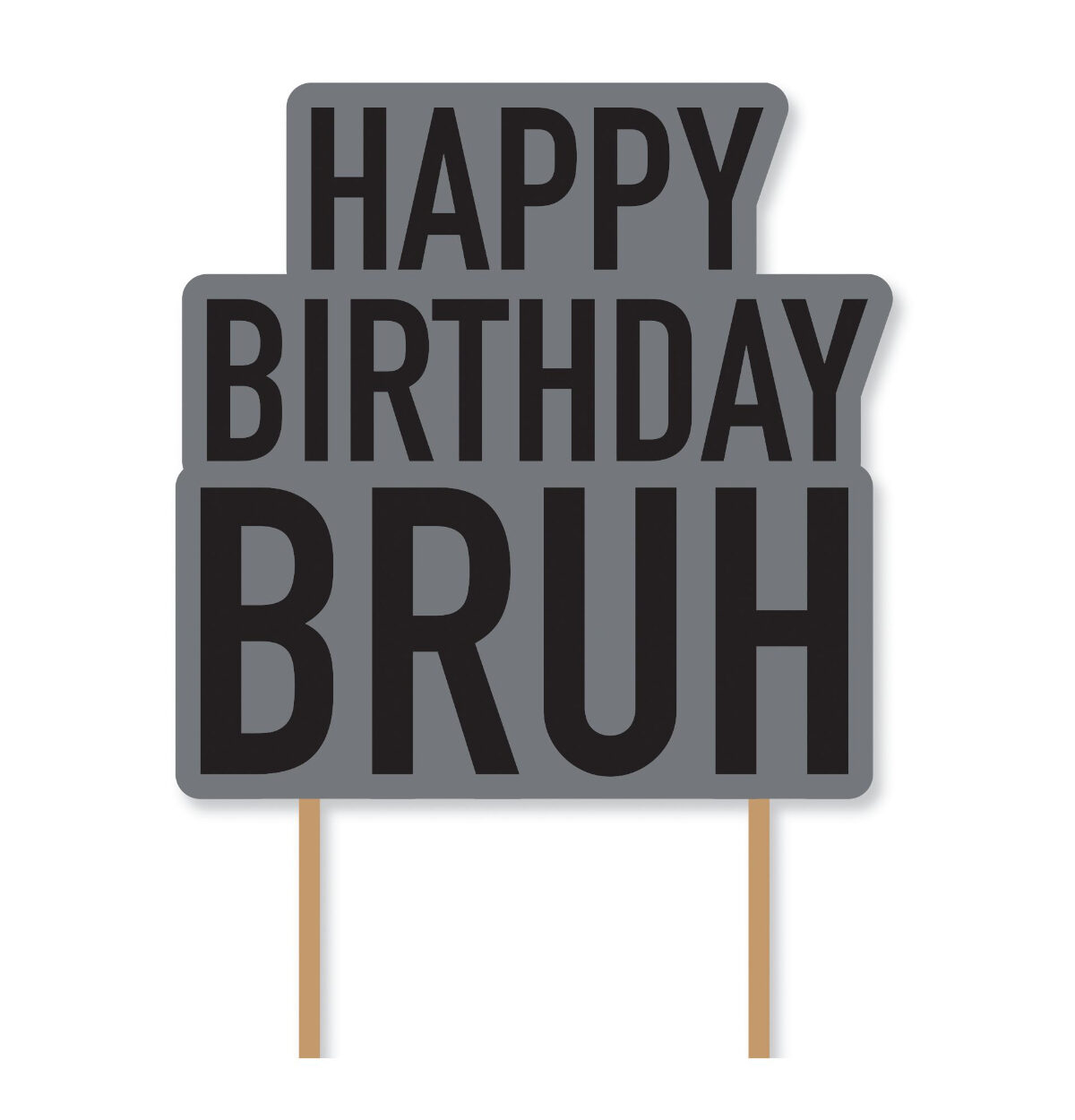 It's My Birthday Bruh Birthday Cake Topper